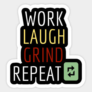 Work. Laugh. Grind. Repeat. Sticker